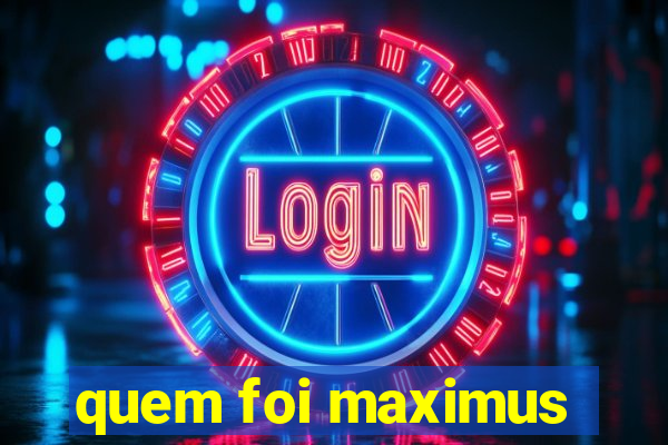 quem foi maximus